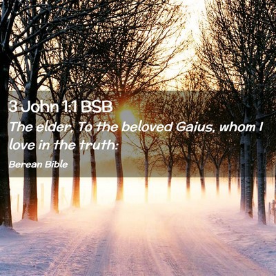 Picture 02 - 3 John 1:1 BSB - The elder, To the beloved Gaius, whom I love in - Bible Verse Picture