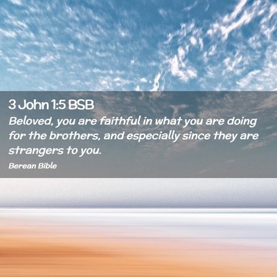 Picture 02 - 3 John 1:5 BSB - Beloved, you are faithful in what you are doing - Bible Verse Picture