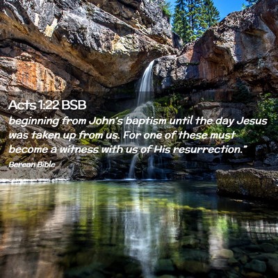 Picture 02 - Acts 1:22 BSB - beginning from John’s baptism until the day - Bible Verse Picture