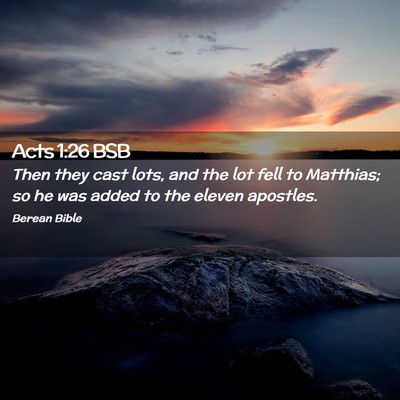 Picture 02 - Acts 1:26 BSB - Then they cast lots, and the lot fell to - Bible Verse Picture