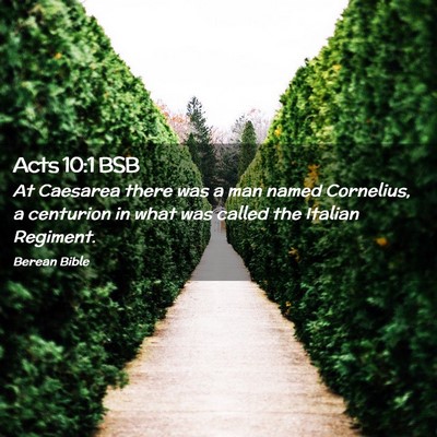 Picture 02 - Acts 10:1 BSB - At Caesarea there was a man named Cornelius, a - Bible Verse Picture