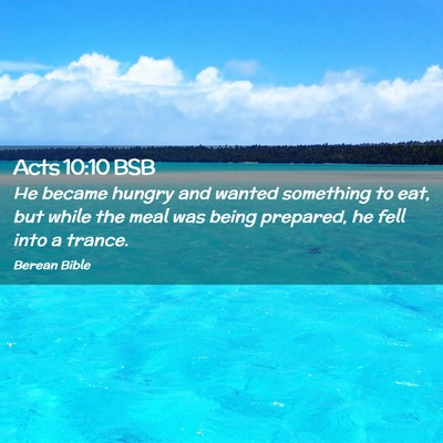 Picture 02 - Acts 10:10 BSB - He became hungry and wanted something to eat, but - Bible Verse Picture