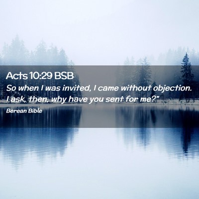 Picture 02 - Acts 10:29 BSB - So when I was invited, I came without objection. - Bible Verse Picture