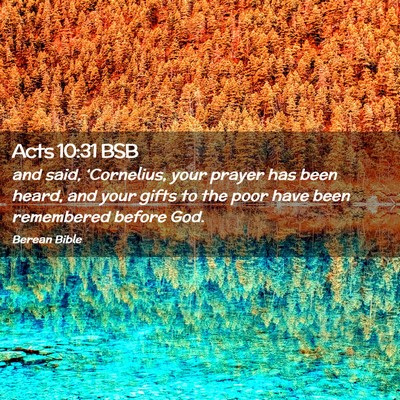 Picture 02 - Acts 10:31 BSB - and said, ‘Cornelius, your prayer has been - Bible Verse Picture