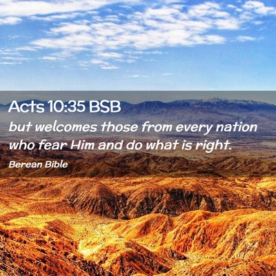 Picture 02 - Acts 10:35 BSB - but welcomes those from every nation who fear Him - Bible Verse Picture