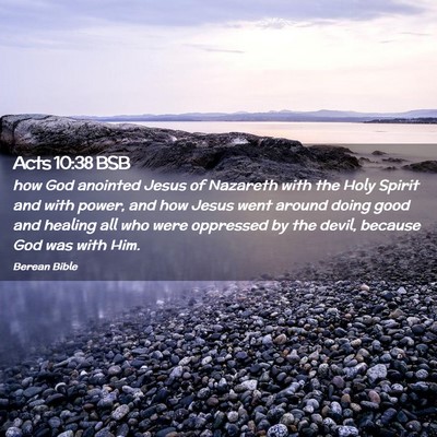 Picture 02 - Acts 10:38 BSB - how God anointed Jesus of Nazareth with the Holy - Bible Verse Picture