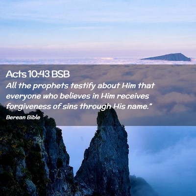 Picture 02 - Acts 10:43 BSB - All the prophets testify about Him that everyone - Bible Verse Picture