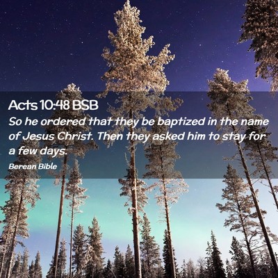Picture 02 - Acts 10:48 BSB - So he ordered that they be baptized in the name - Bible Verse Picture