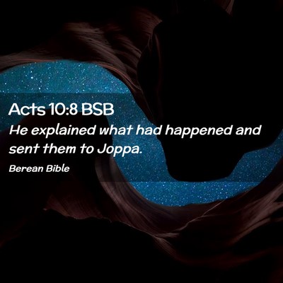 Picture 02 - Acts 10:8 BSB - He explained what had happened and sent them to - Bible Verse Picture