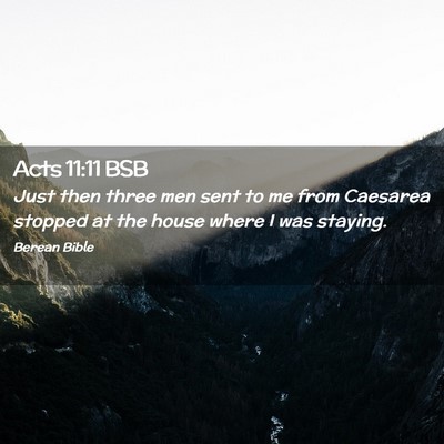 Picture 02 - Acts 11:11 BSB - Just then three men sent to me from Caesarea - Bible Verse Picture