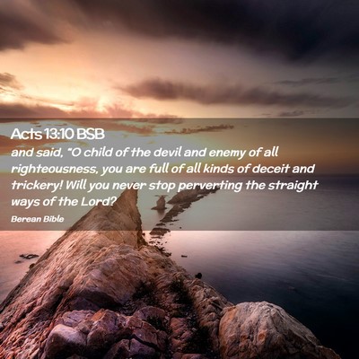 Picture 02 - Acts 13:10 BSB - and said, “O child of the devil and enemy of - Bible Verse Picture