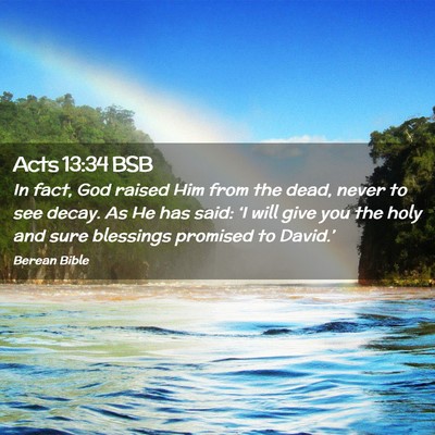 Picture 02 - Acts 13:34 BSB - In fact, God raised Him from the dead, never to - Bible Verse Picture
