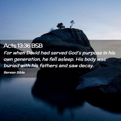 Picture 02 - Acts 13:36 BSB - For when David had served God’s purpose in his - Bible Verse Picture