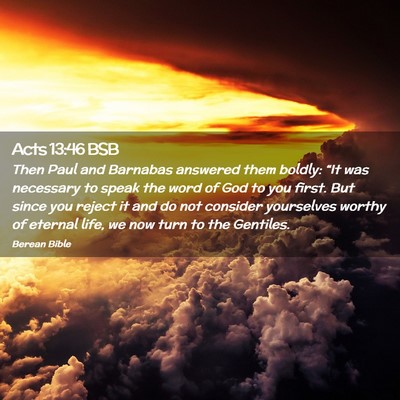Picture 02 - Acts 13:46 BSB - Then Paul and Barnabas answered them boldly: - Bible Verse Picture