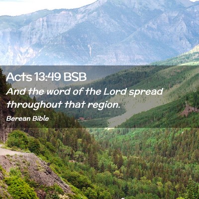 Picture 02 - Acts 13:49 BSB - And the word of the Lord spread throughout that - Bible Verse Picture