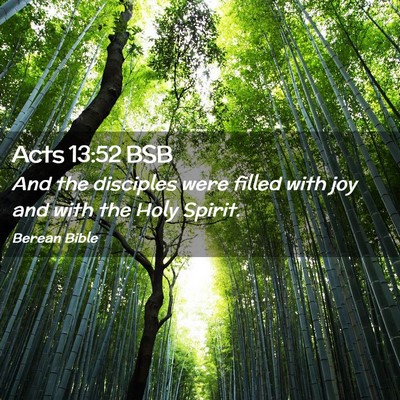 Picture 02 - Acts 13:52 BSB - And the disciples were filled with joy and with - Bible Verse Picture