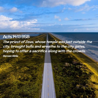 Picture 02 - Acts 14:13 BSB - The priest of Zeus, whose temple was just outside - Bible Verse Picture