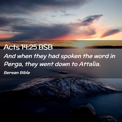 Picture 02 - Acts 14:25 BSB - And when they had spoken the word in Perga, they - Bible Verse Picture