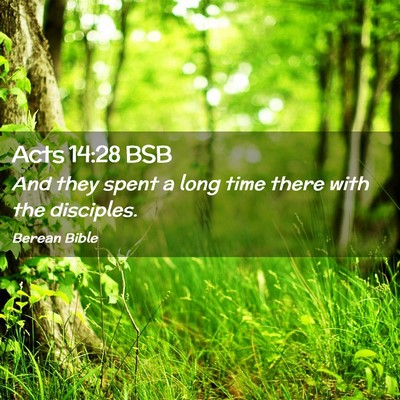 Picture 02 - Acts 14:28 BSB - And they spent a long time there with the - Bible Verse Picture