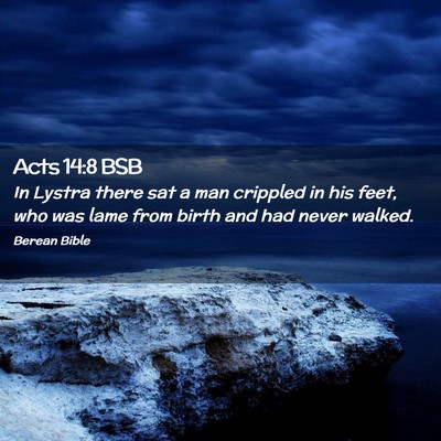 Picture 02 - Acts 14:8 BSB - In Lystra there sat a man crippled in his feet, - Bible Verse Picture