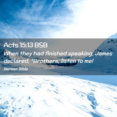 Picture 02 - Acts 15:13 BSB - When they had finished speaking, James declared, - Bible Verse Picture