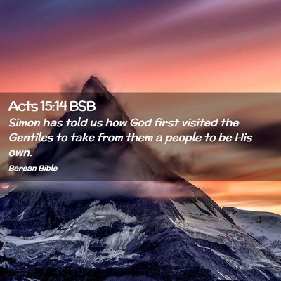 Picture 02 - Acts 15:14 BSB - Simon has told us how God first visited the - Bible Verse Picture