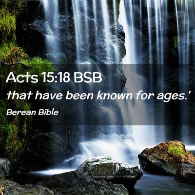Picture 02 - Acts 15:18 BSB - that have been known for - Bible Verse Picture