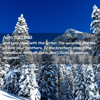 Picture 02 - Acts 15:23 BSB - and sent them with this letter: The apostles and - Bible Verse Picture