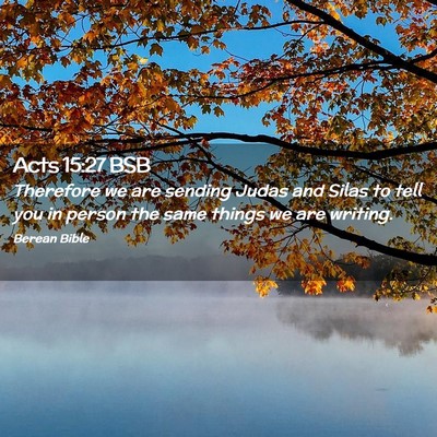 Picture 02 - Acts 15:27 BSB - Therefore we are sending Judas and Silas to tell - Bible Verse Picture