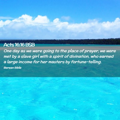 Picture 02 - Acts 16:16 BSB - One day as we were going to the place of prayer, - Bible Verse Picture
