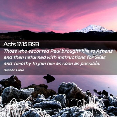 Picture 02 - Acts 17:15 BSB - Those who escorted Paul brought him to Athens and - Bible Verse Picture