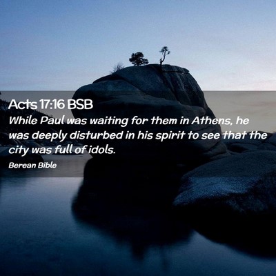 Picture 02 - Acts 17:16 BSB - While Paul was waiting for them in Athens, he was - Bible Verse Picture
