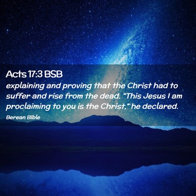 Picture 02 - Acts 17:3 BSB - explaining and proving that the Christ had to - Bible Verse Picture