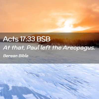 Picture 02 - Acts 17:33 BSB - At that, Paul left the - Bible Verse Picture