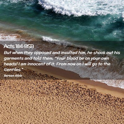 Picture 02 - Acts 18:6 BSB - But when they opposed and insulted him, he shook - Bible Verse Picture