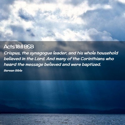 Picture 02 - Acts 18:8 BSB - Crispus, the synagogue leader, and his whole - Bible Verse Picture