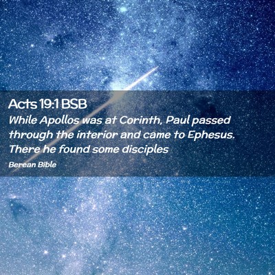 Picture 02 - Acts 19:1 BSB - While Apollos was at Corinth, Paul passed through - Bible Verse Picture