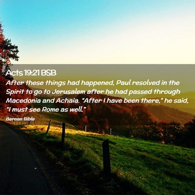 Picture 02 - Acts 19:21 BSB - After these things had happened, Paul resolved in - Bible Verse Picture