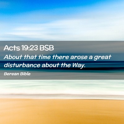 Picture 02 - Acts 19:23 BSB - About that time there arose a great disturbance - Bible Verse Picture