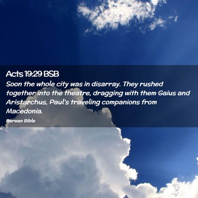 Picture 02 - Acts 19:29 BSB - Soon the whole city was in disarray. They rushed - Bible Verse Picture