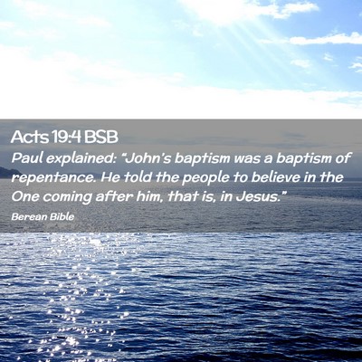 Picture 02 - Acts 19:4 BSB - Paul explained: “John’s baptism was a baptism - Bible Verse Picture