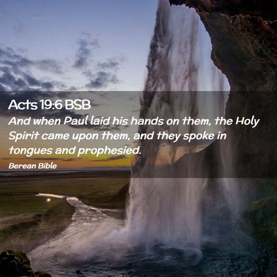 Picture 02 - Acts 19:6 BSB - And when Paul laid his hands on them, the Holy - Bible Verse Picture