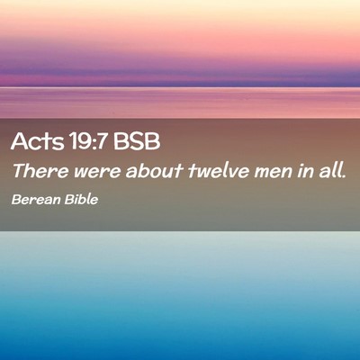 Picture 02 - Acts 19:7 BSB - There were about twelve men in - Bible Verse Picture