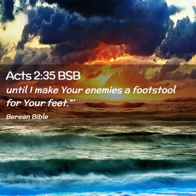 Picture 02 - Acts 2:35 BSB - until I make Your enemies a footstool for Your - Bible Verse Picture