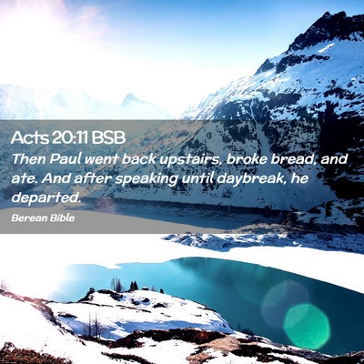 Picture 02 - Acts 20:11 BSB - Then Paul went back upstairs, broke bread, and - Bible Verse Picture