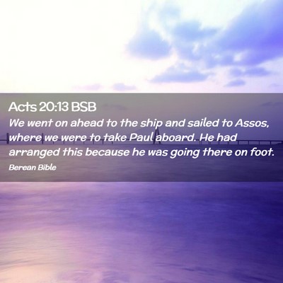 Picture 02 - Acts 20:13 BSB - We went on ahead to the ship and sailed to Assos, - Bible Verse Picture