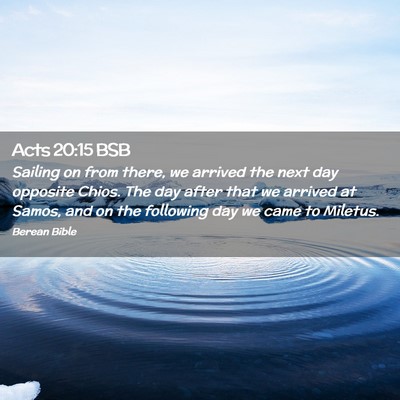 Picture 02 - Acts 20:15 BSB - Sailing on from there, we arrived the next day - Bible Verse Picture