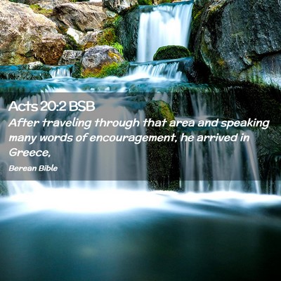Picture 02 - Acts 20:2 BSB - After traveling through that area and speaking - Bible Verse Picture