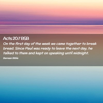 Picture 02 - Acts 20:7 BSB - On the first day of the week we came together to - Bible Verse Picture