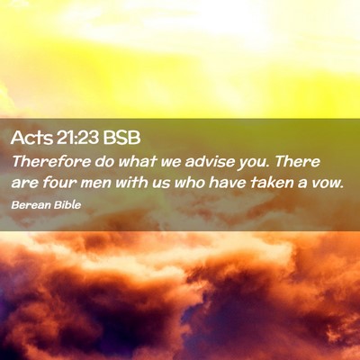 Picture 02 - Acts 21:23 BSB - Therefore do what we advise you. There are four - Bible Verse Picture